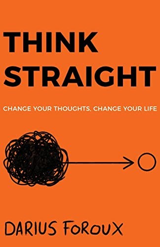 Darius Foroux: Think Straight (Paperback, 2022, North Eagle Publishing)