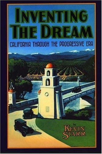 Kevin Starr: Inventing the dream : California through the Progressive Era (1985)