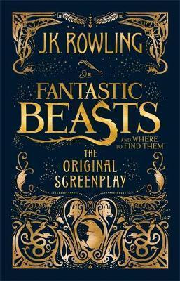 J. K. Rowling: Fantastic Beasts and Where to Find Them (2016, Little, Brown and Company)