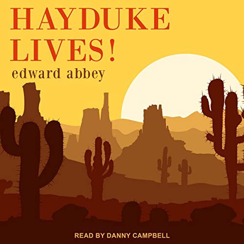 Edward Abbey: Hayduke Lives! (AudiobookFormat, 2021, Tantor and Blackstone Publishing)