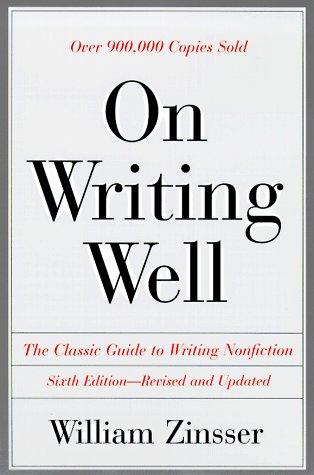 William Zinsser: On Writing Well (1998, HarperPerrenial, HarperCollins)