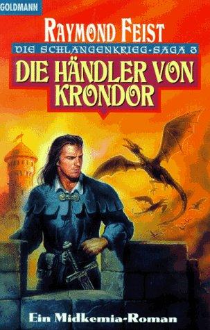 Raymond E. Feist: Die Schlangenkrieg- Saga 3. Die Händler von Krondor. Ein Midkemia- Roman. (Paperback, German language, 1997, Goldmann)