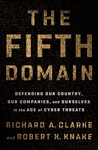 Richard A. Clarke, Robert K. Knake: The Fifth Domain (Hardcover, Penguin Press)