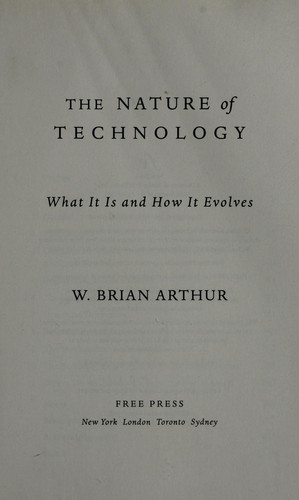 W. Brian Arthur: The nature of technology (2011, Free Press)