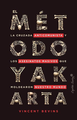 Vincent Bevins, Enrique Maldonado Roldán: El método Yakarta (Paperback, Spanish language, Capitán Swing)