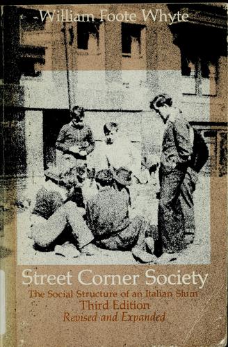 Whyte, William Foote: Street corner society (1981, University of Chicago Press)