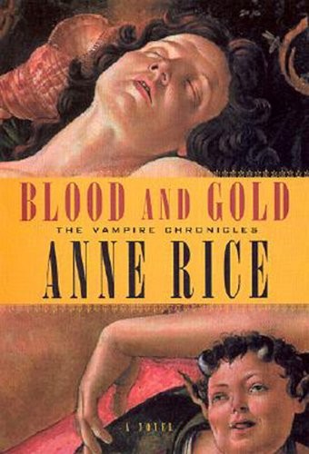 Anne Rice: Blood and Gold (2001, Alfred A. Knopf, Knopf)