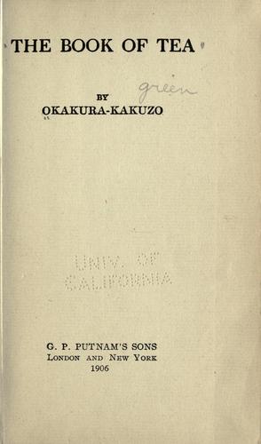 Okakura Kakuso: The book of tea (1906, Putman's sons)