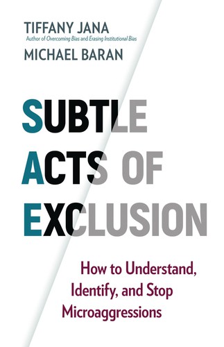 Tiffany Jana, Michael Baran: Subtle Acts of Exclusion (2020, Berrett-Koehler Publishers, Incorporated)