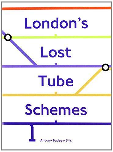 Antony Badsey-Ellis: London's Lost Tube Schemes (2005)