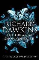 Richard Dawkins: The Greatest Show on Earth (2010, Transworld Publishers Limited)