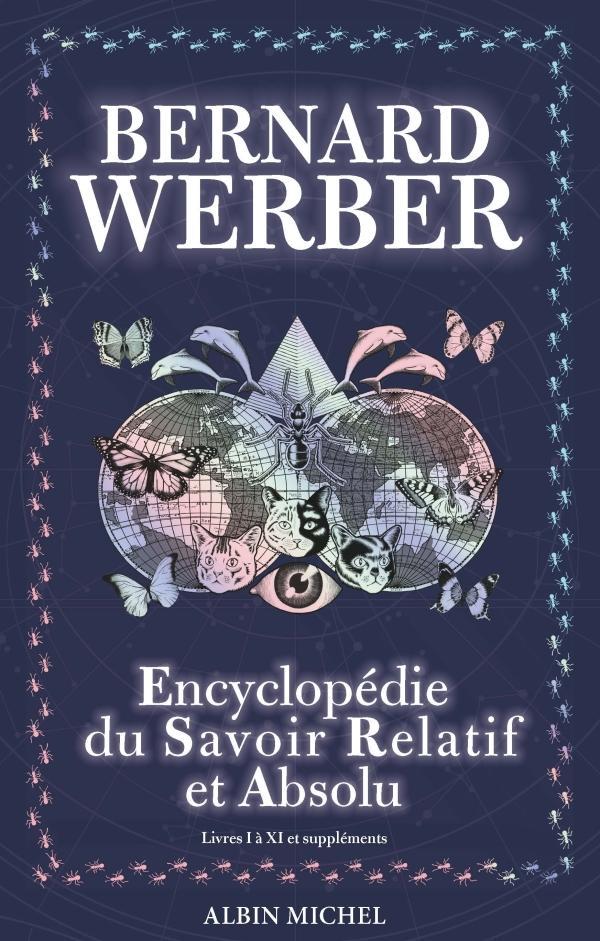 Bernard Werber: L'encyclopédie du savoir relatif et absolu (French language, 2018, Éditions Albin Michel)