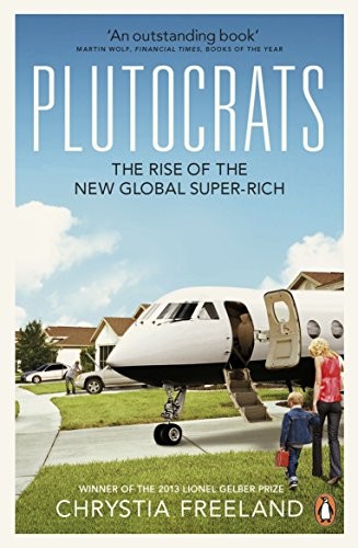 Chrystia Freeland: Plutocrats (Paperback, 2013, Penguin)