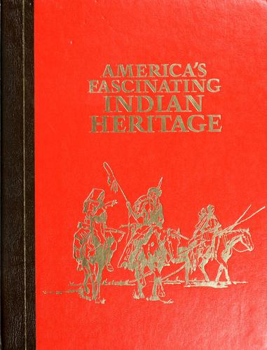 James A. Maxwell: America's fascinating Indian heritage (1978, Reader's Digest Association)