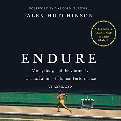 Alex Hutchinson: Endure (AudiobookFormat, 2018, HarperCollins Publishers and Blackstone Audio)