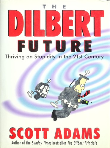 Scott Adams: The Dilbert future (1997, Boxtree, BOXTREE LTD)