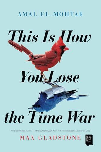 Max Gladstone, Amal El-Mohtar, Max Gladstone: This Is How You Lose the Time War (2020)