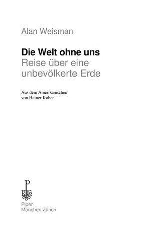 Alan Weisman: Die Welt ohne uns (Paperback, German language, 2009, Piper)