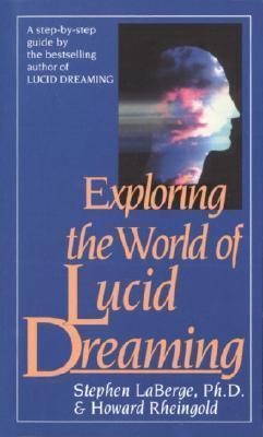 Stephen LaBerge, Howard Rheingold: Exploring the world of lucid dreaming (1990)