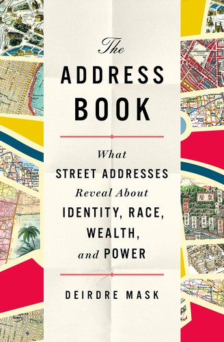 Deirdre Mask: The address book : what street addresses reveal about identity, race, wealth, and power (Hardcover, 2020, St. Martin's Press)