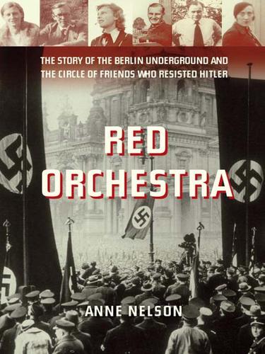 Anne Nelson: Red Orchestra (EBook, 2009, Random House Publishing Group)