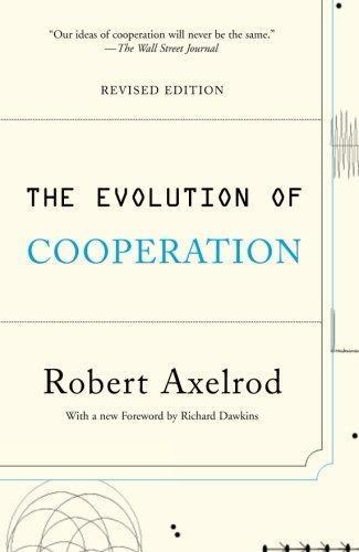 Robert Axelrod: The Evolution of Cooperation (2006)