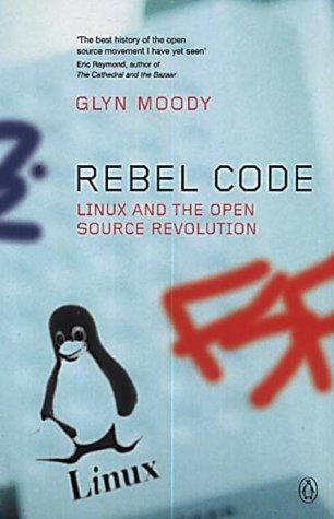 Glyn Moody: Rebel Code (2002, Penguin Books, Penguin Books Ltd)