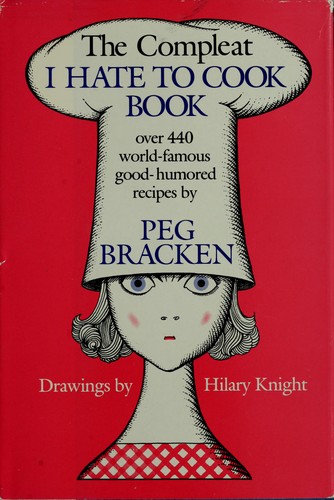 Peg Bracken: The compleat I hate to cook book (1986, Harcourt Brace Jovanovich)