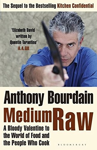 Anthony Bourdain: Medium Raw (Hardcover, 2010, Bloomsbury Publishing PLC)