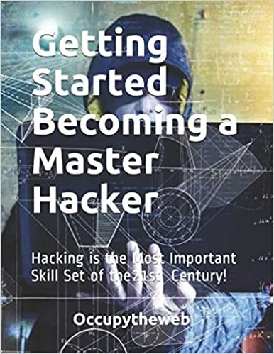 Occupytheweb: Getting Started Becoming a Master Hacker (Paperback, 2019, Independently Published, Independently published)