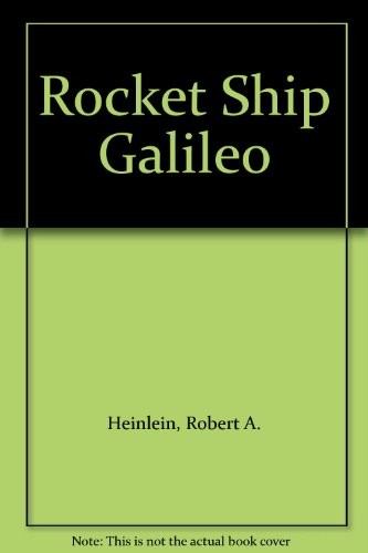 Robert A. Heinlein: Rocket Ship Galileo (1947, Atheneum)