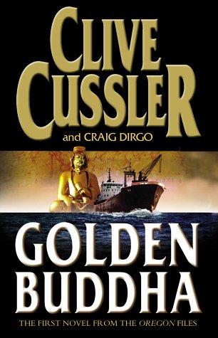 Clive Cussler, Craig Dirgo: The Golden Buddha (Oregon Files) (Hardcover, 2004, Michael Joseph Ltd)