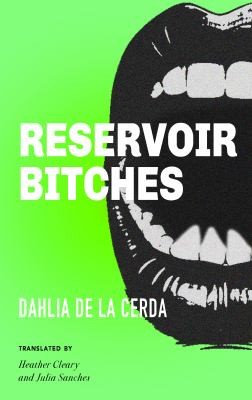 Dahlia de la Cerda: Reservoir Bitches (2024, Feminist Press at The City University of New York)