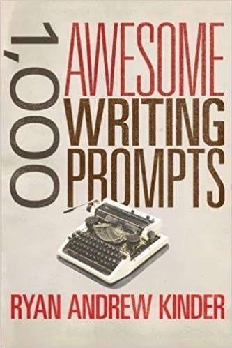 Ryan Andrew Kinder: 1,000 Awesome Writing Prompts (2014)