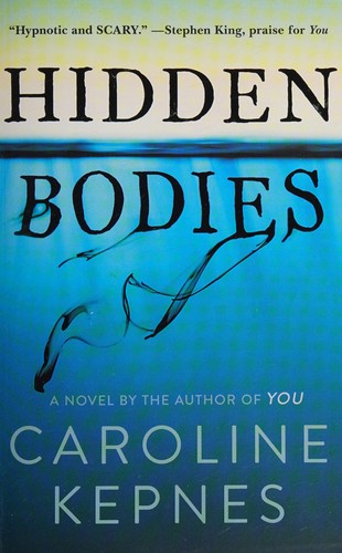 Caroline Kepnes: Hidden Bodies : (a You Novel) (2016, Atria/Emily Bestler Books)