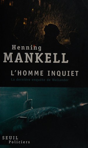 Henning Mankell: L'homme inquiet (French language, 2010, Éditions du Seuil)