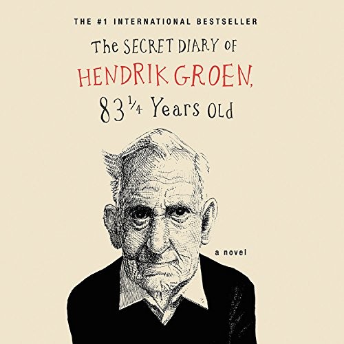 Hendrik Groen: The Secret Diary of Hendrik Groen (AudiobookFormat, 2017, Hachette Audio and Blackstone Audio)