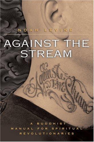 Noah Levine: Against the Stream (Paperback, 2007, HarperOne)