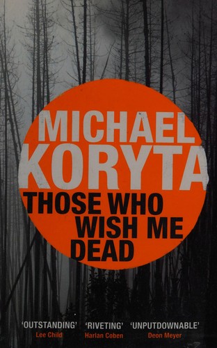 Michael Koryta: Those Who Wish Me Dead (2015, Hodder & Stoughton)