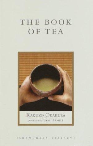 Okakura Kakuso: The book of tea (2003, Shambhala, Distributed in the U.S. by Random House)