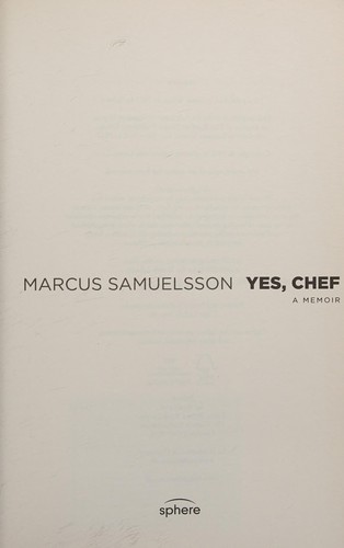 Marcus Samuelsson: Yes, Chef (2013, Little, Brown Book Group Limited)