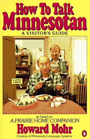 Howard Mohr: How to talk Minnesotan (1987, Penguin Books)