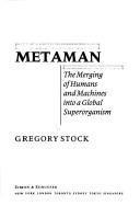 Gregory Stock: Metaman : The Merging of Humans and Machines into a Global Superorganism (1993)