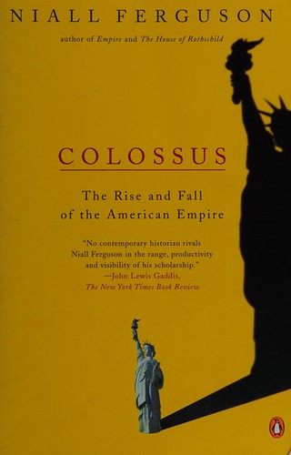 Niall Ferguson: Colossus (2005, Penguin Books)