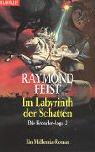 Raymond E. Feist: Die Krondor- Saga 2. Im Labyrinth der Schatten. Ein Midkemia- Roman. (Paperback, German language, 2000, Goldmann)