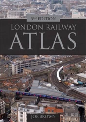 Joe Brown: London Railway Atlas (2012, Ian Allan Publishing)