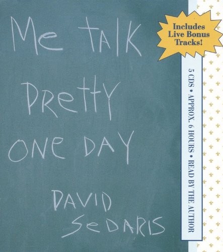 David Sedaris: Me Talk Pretty One Day (AudiobookFormat, Brand: Hachette Audio, Hachette Audio)