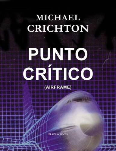 Michael Crichton: Punto Critico (Paperback, Spanish language, 2003, Plaza & Janes)