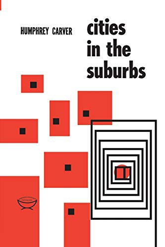 Humphrey Carver: Cities in the Suburbs (Paperback, 1962, University of Toronto Press, Scholarly Publishing)