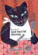 Eric Carle: Und heut ist Montag. Ein Bilderbuch vom Essen und Trinken. (Hardcover, 2000, Gerstenberg)